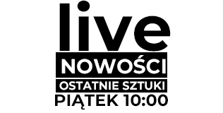 LIVE PIĄTEK 10:00 NOWOŚCI I OST. SZT